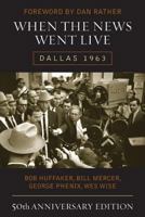 When the News Went Live: Dallas 1963 1589791398 Book Cover