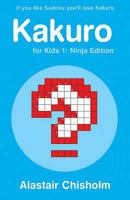 Kakuro for Kids #1: Ninja Edition 0802796060 Book Cover