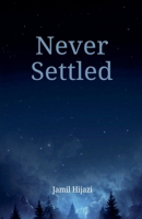 Never Settled (Jamil's Books) B0H1YX9VRT Book Cover