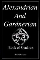 Alexandrian and Gardnerian Book of Shadows 0595128459 Book Cover