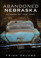 Abandoned Nebraska 1634990765 Book Cover