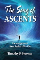 The Song of Ascents: Encouragement from Psalm 120-136 1460012852 Book Cover