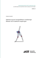 Optimierung der Energieeffizienz zweibeiniger Roboter durch elastische Kopplungen (Schriftenreihe des Instituts fuer Technische Mechanik, Karlsruher Institut fuer Technologie) 3731502569 Book Cover