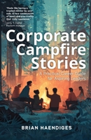 Corporate Campfire Stories: A Practical Career Guide for Aspiring Leaders B0GJGHPJXZ Book Cover