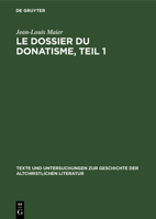 Le Dossier Du Donatisme, Teil 1: Des Origines À La Mort de Constance II (303-361) 3112592859 Book Cover