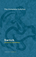 Switch: The Complete Catullus 1800173393 Book Cover