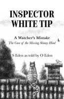 Inspector White Tip - A Watcher's Mistake : The Investigation of the Missing Skinny Hind 164746465X Book Cover