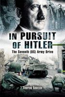 IN PURSUIT OF HITLER: A Battlefield Guide to the Seventh (US) Army Drive 1844155617 Book Cover