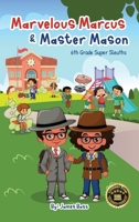 Marvelous Marcus and Master Mason: 6th Grade Super Sleuths 196373730X Book Cover