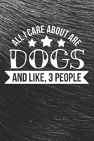 All I Care About Are Dogs and Like, 3 People Notebook: Black Design and Sweet Corgi Cover - Blank All I Care About Are Dogs and Like, 3 People Notebook / Journal Gift ( 6 x 9 - 110 blank pages ) 1671039505 Book Cover