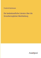 Die landeskundliche Literatur über die Grossherzogtümer Mecklenburg 3382600145 Book Cover