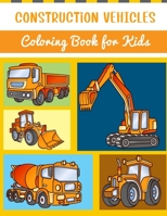 Construction Vehicles Coloring Book for Kids: Over 50 Unique Coloring Pages Including Excavators, Cranes, Dump Trucks, Cement Trucks, Steam Rollers| ... truck coloring book for kids ages 4-8 B09498DV7J Book Cover