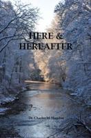 HERE & HEREAFTER 0985516984 Book Cover
