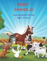 Baby Animals - Coloring Book for Kids Ages 4-8 yars: Coloring Book for Young Boys & Girls B08C4525HD Book Cover