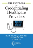 The Handbook for Credentialing Healthcare Providers 0997284765 Book Cover