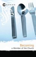Becoming a Member of the Church 0898273706 Book Cover