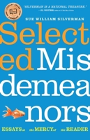 Selected Misdemeanors: Essays at the Mercy of the Reader 1496244222 Book Cover