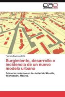 Surgimiento, Desarrollo E Incidencia de Un Nuevo Modelo Urbano 3847367587 Book Cover