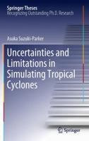 An Assessment of Uncertainties and Limitations in Simulating Tropical Cyclone Climatology and Future 3642250289 Book Cover