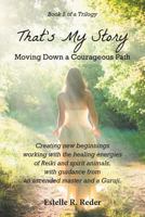 That's My Story - Moving Down a Courageous Path: Book 2 of a Trilogy 1460234227 Book Cover