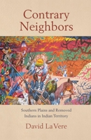 Contrary Neighbors: Southern Plains and Removed Indians in Indian Territory (Civilization of the American Indian, Volume 237) 0806132515 Book Cover