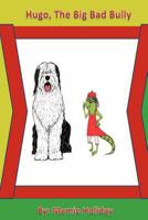 Hugo, the Big Bad Bully 148183911X Book Cover