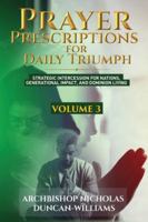 Prayer Prescriptions for Daily Triumph Volume 3: Strategic Intercession for Nations, Generational Impact, and Dominion Living 9988409370 Book Cover
