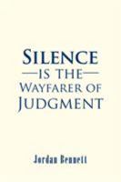 Silence Is the Wayfarer of Judgment 1524638900 Book Cover
