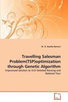 Travelling Salesman Problem(tsp)Optimization Through Genetic Algorithm 3639307976 Book Cover