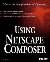 Using Netscape Composer 0789712660 Book Cover
