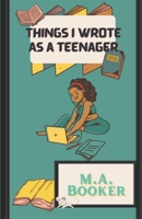 Things I Wrote As A Teenager B0BBY3SNG5 Book Cover