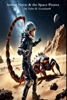 Arthur Nova: & the Space Pirates 1708768211 Book Cover