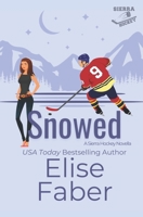 Snowed: A Sierra Hockey Novella 1637491387 Book Cover