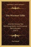 Historische Bibliothek. Das Wormser Edikt und die Erlasse des Reichsregiments und einzelner Reichsfürsten 37. Band 1160380597 Book Cover