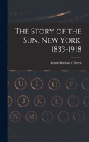 The Story of the Sun. New York, 1833-1918 101854075X Book Cover