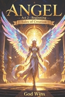 ANGEL BK 6 Tales of Creation B0H6BCPW42 Book Cover