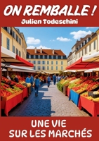 On remballe !: Une vie sur les marchés (French Edition) 2322570311 Book Cover