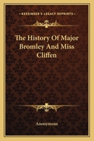 The History Of Major Bromley And Miss Cliffen 1163634549 Book Cover
