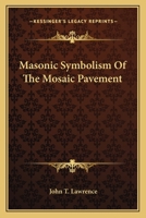 Masonic Symbolism of the Mosaic Pavement 1425349536 Book Cover