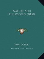 Nature and Philosophy: Adapted from the French (Classic Reprint) 1163926299 Book Cover