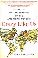 Crazy Like Us: The Globalization of the American Psyche 141658708X Book Cover