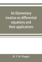 An elementary treatise on differential equations and their applications 9353920868 Book Cover