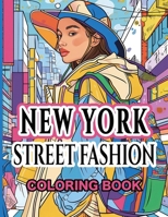 New York Street Fashion Coloring Book: Capturing the Eclectic Essence of the Big Apple 1923176129 Book Cover