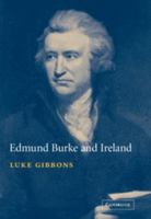 Edmund Burke and Ireland: Aesthetics, Politics and the Colonial Sublime 0521100941 Book Cover