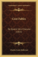 Cent Fables: De Quatre Vers Chacune (1821) 1160826803 Book Cover