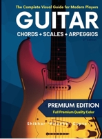 Guitar Chords, Scales & Arpeggios: The Complete Visual Guide for Modern Players (Special India Edition - Colour Ultrapremium) B0FDBJ8DY1 Book Cover