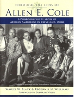 Through the Lens of Allen E. Cole: A Photographic History of African Americans in Cleveland, Ohio 1606350900 Book Cover