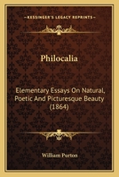 Philocalia, Elementary Essays On Natural, Poetic and Picturesque Beauty 1437047602 Book Cover