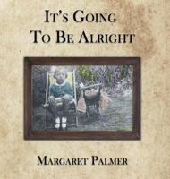 It's Going to Be Alright 1495807347 Book Cover
