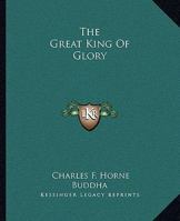 The Great King Of Glory 1425328148 Book Cover